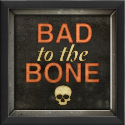 Bad To The Bone Framed Textual.